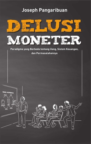 Delusi Moneter  Paradigma Yang Berbeda Tentang Uang Sistem Keuangan Dan Permasalahannya