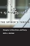 The Spider's Thread: Metaphor in Mind, Brain, and Poetry (The MIT Press)