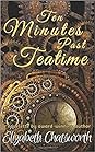 Ten Minutes Past Teatime by Elizabeth Chatsworth