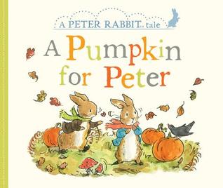A Pumpkin for Peter: A Peter Rabbit Tale (Board Book)