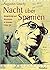 Nacht über Spanien: Bürgerkrieg und Revolution in Spanien 1936-1939