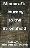 Minecraft: Journey to the Stronghold : An Unofficial Minecraft Junior Novel (Minecraft Dungeon Stories Book 6)