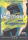 L'Amour est a reinventer: Dix histoires d'amours au temps du sida L'Amour est a reinventer: Dix histoires d'amours au temps du sida