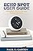 Echo Spot User Guide: A Sim...