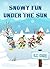 Snowy Fun under the Sun