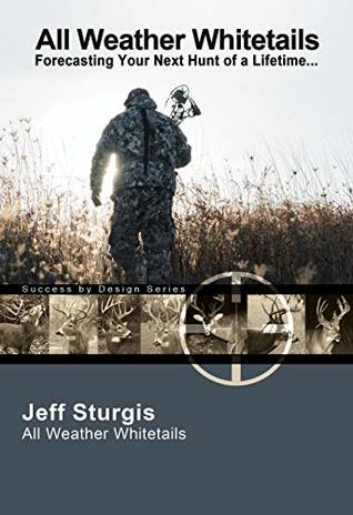 All Weather Whitetails: Forecasting Your Next Hunt of a Lifetime (Paperback)