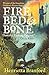Fire Bed & Bone by Henrietta Branford and Mick...