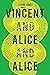 Vincent and Alice and Alice