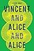 Vincent and Alice and Alice