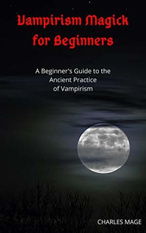 Vampirism Magick for Beginners (Kindle Edition)