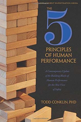 The 5 Principles of Human Performance: A contemporary updateof the building blocks of Human Performance for the new view of safety (Paperback)