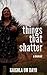 Things That Shatter: A Memoir