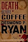 Death Before Coffee: Book Two in the Mike O'Shea Crime Fiction Series Death Before Coffee: Book Two in the Mike O'Shea Crime Fiction Series