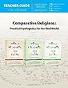 Comparative Religions: Practical Apologetics for the Real World (Teacher Guide) (World Religions and Cults) Comparative Religions: Practical Apologetics for the Real World (Teacher Guide) (World Religions and Cults)