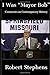 I Was "Mayor Bob": Essays on Contemporary History