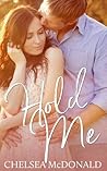 Hold Me by Chelsea McDonald
