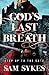 God's Last Breath (Bring Down Heaven, #3)