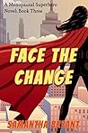 Face the Change by Samantha  Bryant