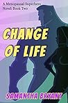 Change of Life by Samantha  Bryant