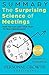 Summary: The Surprising Science of Meetings: How You Can Lead Your Team to Peak Performance