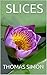 Slices