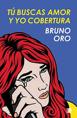 Portada de Tú buscas amor y yo cobertura, de Bruno Oro