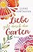 Liebe geht durch den Garten by Ulrike Hartmann