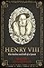 Henry VIII: The Decline and...