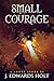 Small Courage: A Short Story