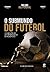 Submundo do Futebol, O: Confissoes de um Manipulador de Resultados
