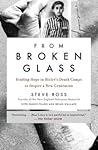 From Broken Glass...
