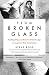 From Broken Glass: Finding Hope in Hitler's Death Camps to Inspire a New Generation