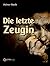 Die letzte Zeugin by Heiner Rank