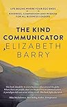 The Kind Communicator: Kindness, Compassion and Wisdom for all Business Leaders