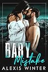 Baby Mistake by Alexis Winter