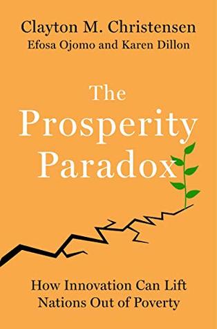 The Prosperity Paradox How Innovation Can Lift Nations Out Of