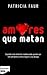 AMORES QUE MATAN (B) (Spanish Edition)
