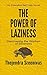 The Power of Laziness: Discovering the Wisdom of Slowness (An Executive Self Help Novel Book 1)