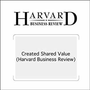 Created Shared Value (Harvard Business Review)