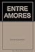 ENTRE AMORES