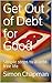 Get Out of Debt For Good: 1...
