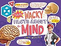 Totally Wacky Facts about the Mind (Mind Benders)