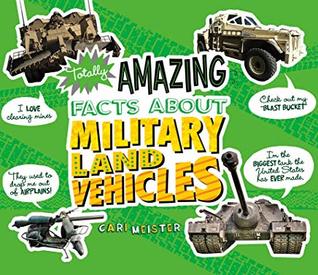 Totally Amazing Facts about Military Land Vehicles (Mind Benders)