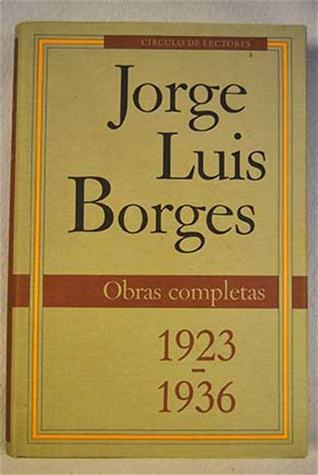 Jorge Luis Borges - Obras completas 1923-1936 (Obras completas #1)
