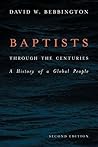 Baptists through the Centuries: A History of a Global People