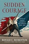 Sudden Courage by Ronald C. Rosbottom