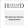The Decision-Driven Organization (Harvard Business Review) The Decision-Driven Organization (Harvard Business Review)