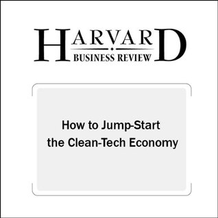 How to Jump-Start the Clean Tech Economy (Harvard Business Review)