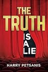 The Truth is a Lie: The complete psychological and motivational journey to personal transformation through conscience thought, relationship analysis and educational conditioning. The Truth is a Lie: The complete psychological and motivational journey to personal transformation through conscience thought, relationship analysis and educational conditioning.