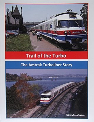 Trail Of The Turbo - The Amtrak Turboliner Story (Paperback)